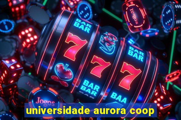 universidade aurora coop